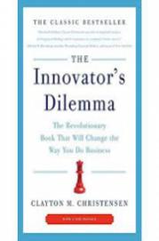 The Innovators Dilemma by Clayton M. Christensen